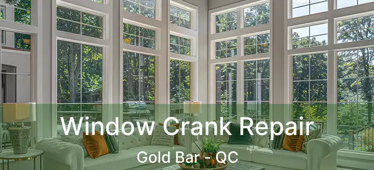  Window Crank Repair Gold Bar - QC
