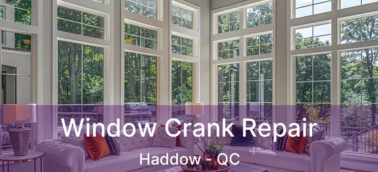  Window Crank Repair Haddow - QC