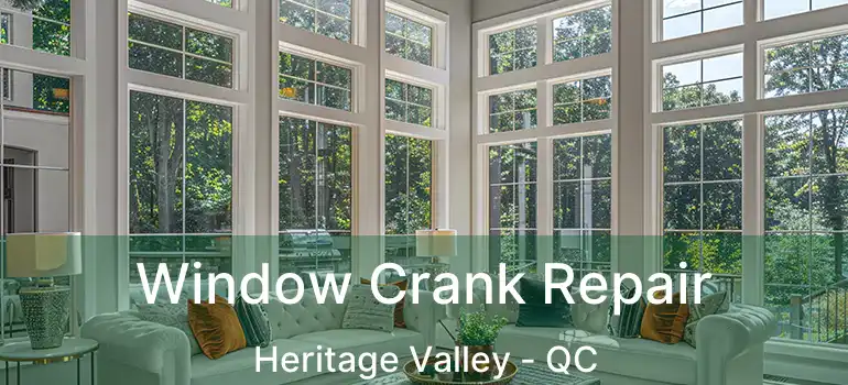  Window Crank Repair Heritage Valley - QC