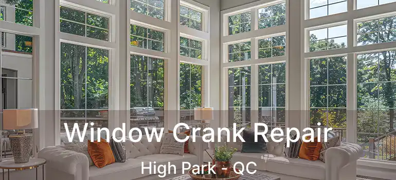  Window Crank Repair High Park - QC