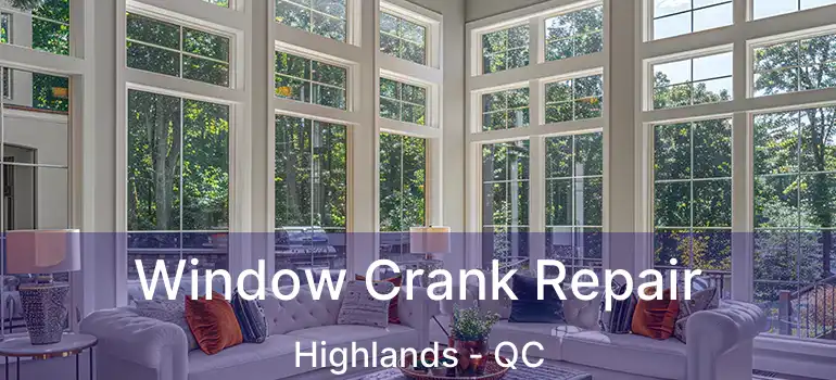  Window Crank Repair Highlands - QC