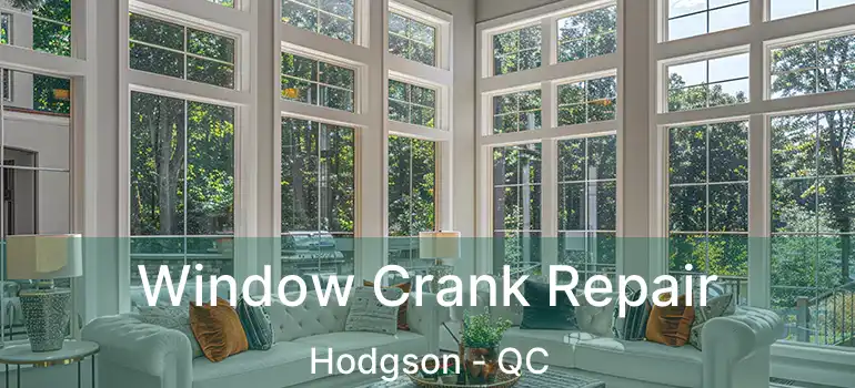  Window Crank Repair Hodgson - QC
