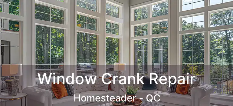  Window Crank Repair Homesteader - QC