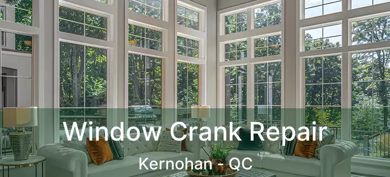  Window Crank Repair Kernohan - QC