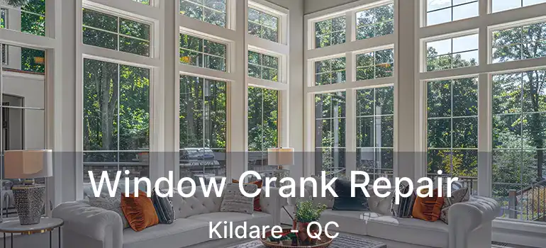  Window Crank Repair Kildare - QC