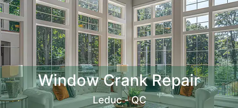  Window Crank Repair Leduc - QC