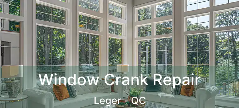  Window Crank Repair Leger - QC