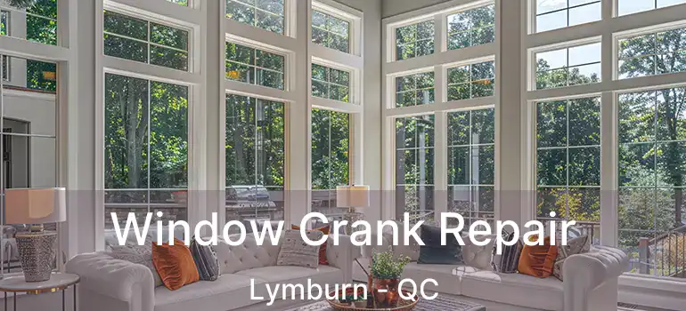  Window Crank Repair Lymburn - QC