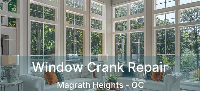  Window Crank Repair Magrath Heights - QC