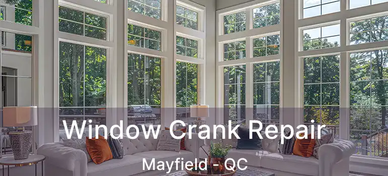  Window Crank Repair Mayfield - QC