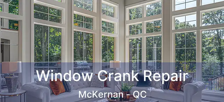  Window Crank Repair McKernan - QC
