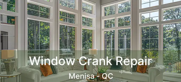  Window Crank Repair Menisa - QC