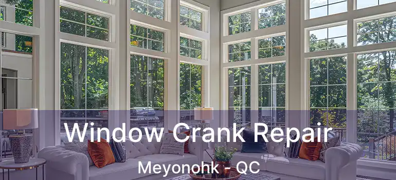  Window Crank Repair Meyonohk - QC