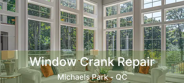  Window Crank Repair Michaels Park - QC