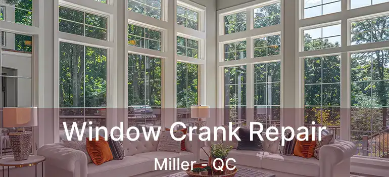  Window Crank Repair Miller - QC