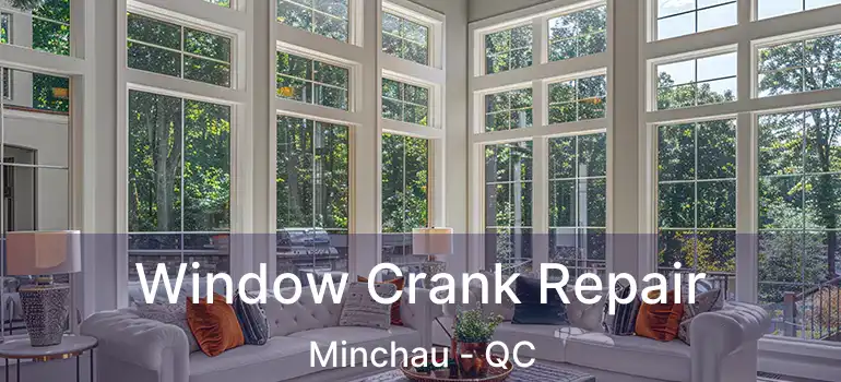  Window Crank Repair Minchau - QC