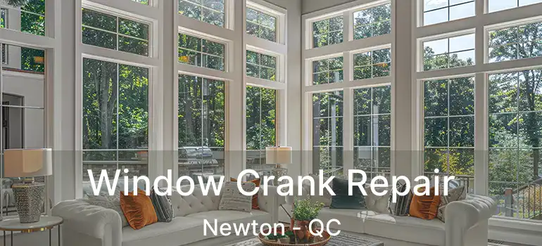  Window Crank Repair Newton - QC