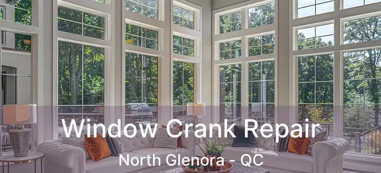  Window Crank Repair North Glenora - QC