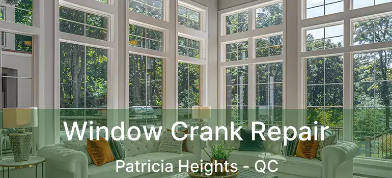  Window Crank Repair Patricia Heights - QC