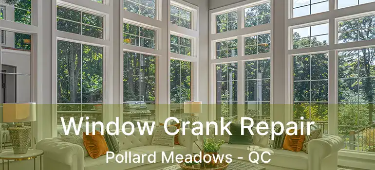  Window Crank Repair Pollard Meadows - QC