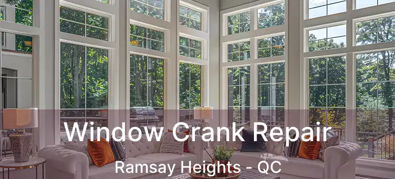  Window Crank Repair Ramsay Heights - QC