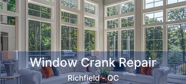  Window Crank Repair Richfield - QC
