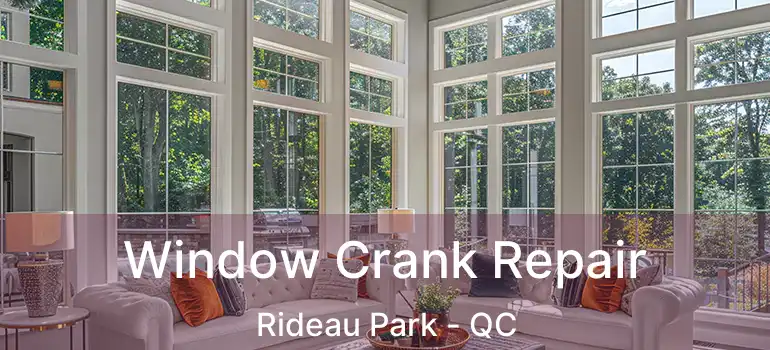  Window Crank Repair Rideau Park - QC