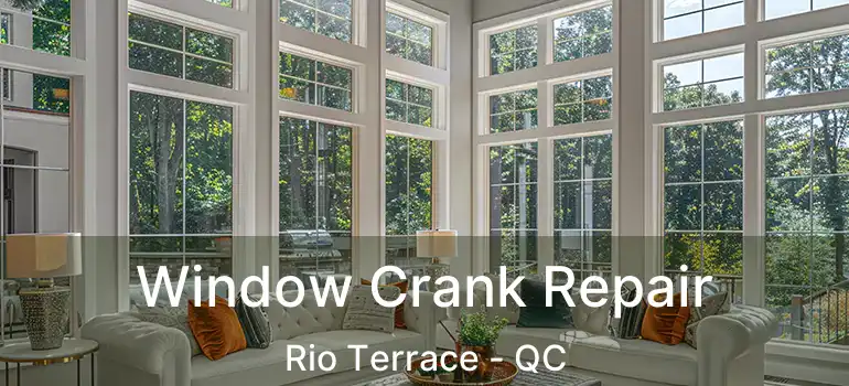  Window Crank Repair Rio Terrace - QC
