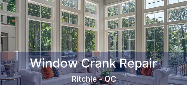  Window Crank Repair Ritchie - QC
