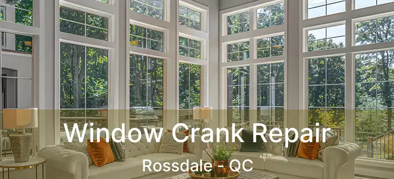  Window Crank Repair Rossdale - QC