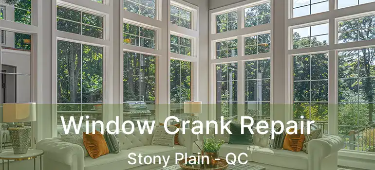  Window Crank Repair Stony Plain - QC