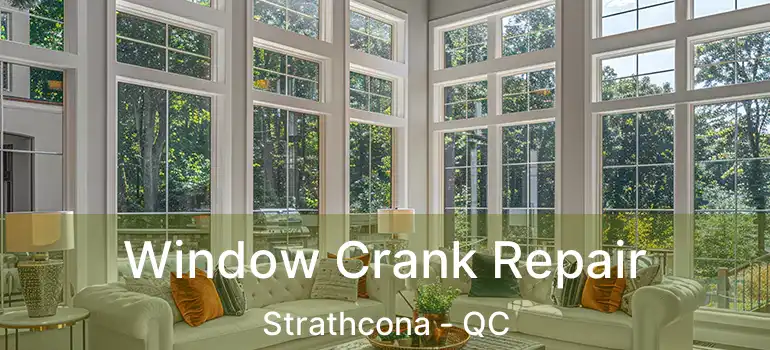  Window Crank Repair Strathcona - QC