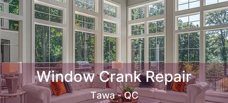  Window Crank Repair Tawa - QC