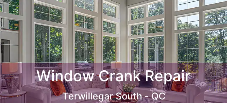  Window Crank Repair Terwillegar South - QC