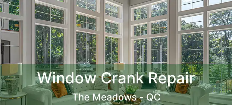  Window Crank Repair The Meadows - QC