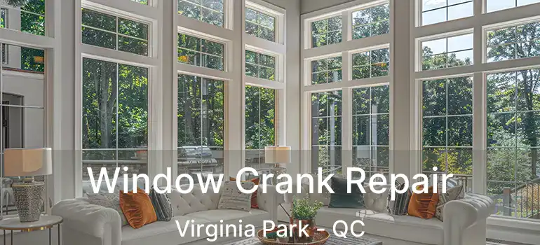  Window Crank Repair Virginia Park - QC