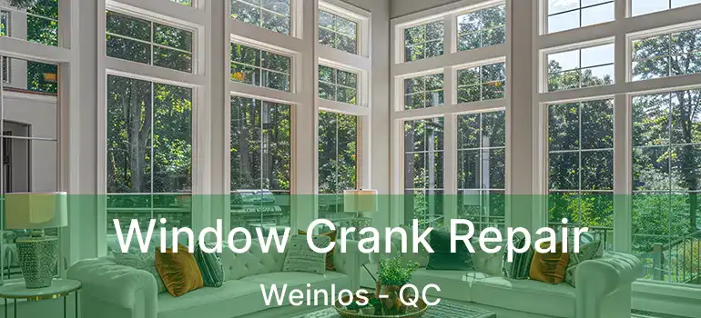  Window Crank Repair Weinlos - QC