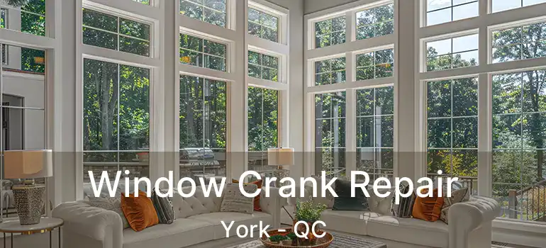 Window Crank Repair York - QC