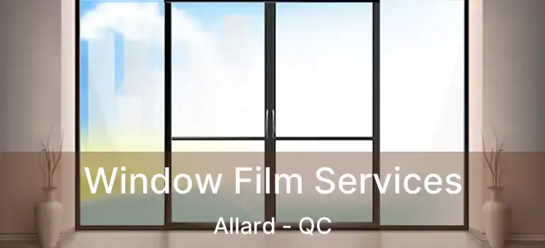  Window Film Services Allard - QC