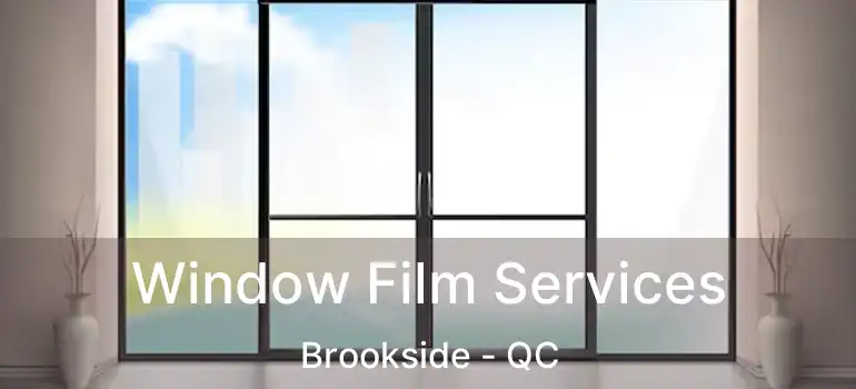  Window Film Services Brookside - QC