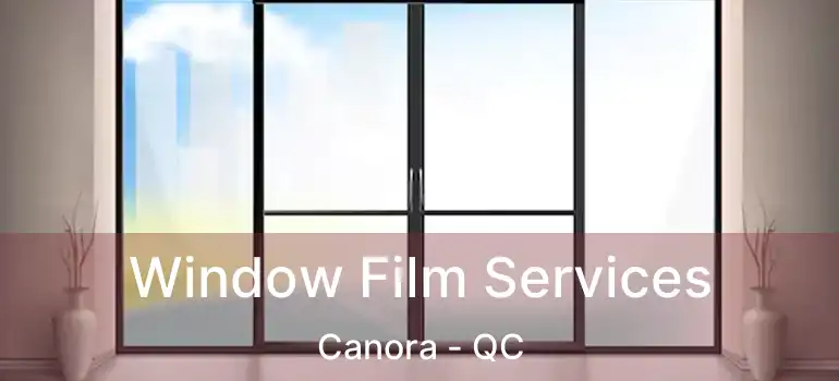  Window Film Services Canora - QC