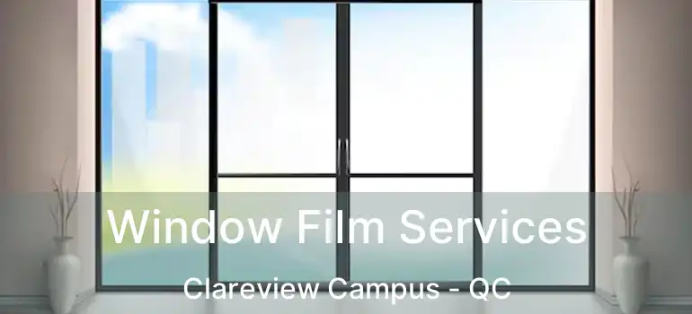  Window Film Services Clareview Campus - QC
