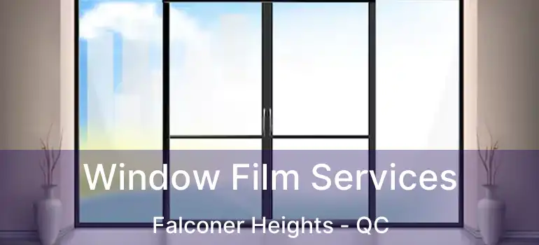  Window Film Services Falconer Heights - QC