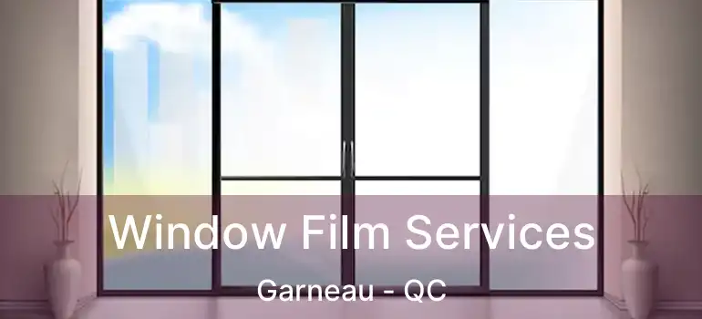 Window Film Services Garneau - QC