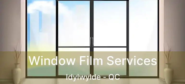  Window Film Services Idylwylde - QC
