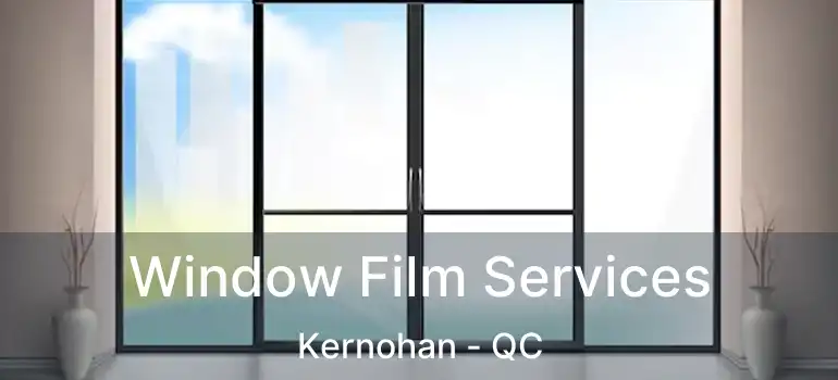  Window Film Services Kernohan - QC