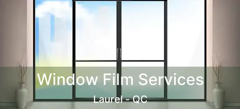  Window Film Services Laurel - QC