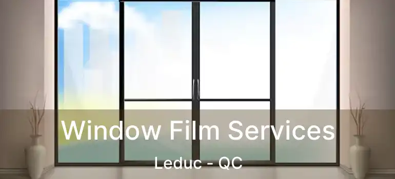  Window Film Services Leduc - QC