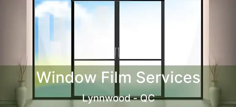 Window Film Services Lynnwood - QC