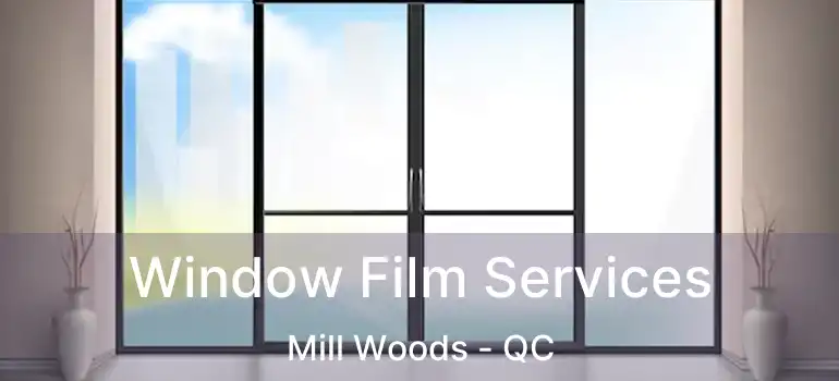 Window Film Services Mill Woods - QC